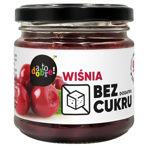 Wiśnia bez dodatku cukru o konsystencji konfitury A To Dobre! 195g Wiśnia bez dodatku cukru o konsystencji konfitury A To Dobre! 195g
